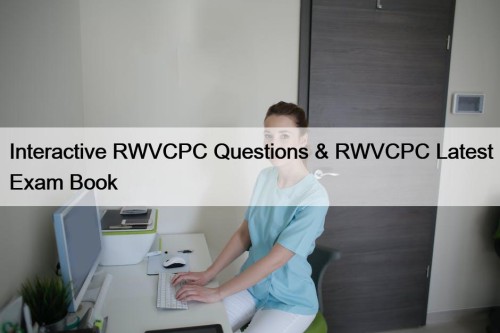 Interactive RWVCPC Questions & RWVCPC Latest Exam Book