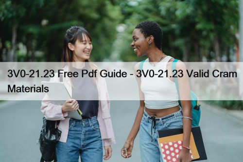 3V0-21.23 Free Pdf Guide - 3V0-21.23 Valid Cram Materials