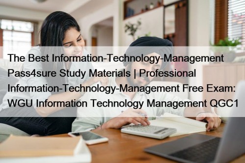 The Best Information-Technology-Management Pass4sure Study Materials | Professional Information-Technology-Management Free Exam: WGU Information Technology Management QGC1