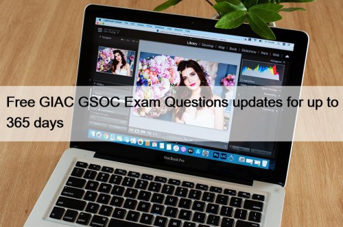 Free GIAC GSOC Exam Questions updates for up to 365 days