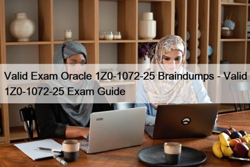 Valid Exam Oracle 1Z0-1072-25 Braindumps - Valid 1Z0-1072-25 Exam Guide