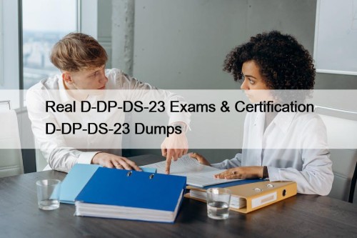 Real D-DP-DS-23 Exams & Certification D-DP-DS-23 Dumps