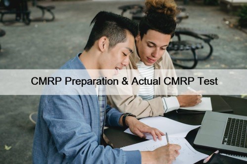 CMRP Preparation & Actual CMRP Test