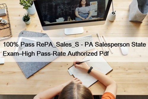 100% Pass RePA_Sales_S - PA Salesperson State Exam–High Pass-Rate Authorized Pdf