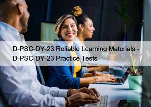 D-PSC-DY-23 Reliable Learning Materials - D-PSC-DY-23 Practice Tests