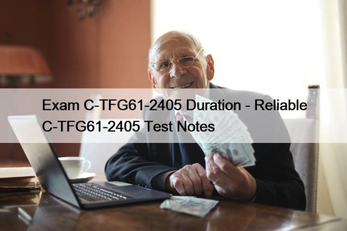Exam C-TFG61-2405 Duration - Reliable C-TFG61-2405 Test Notes