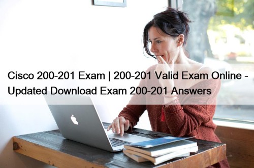 Cisco 200-201 Exam | 200-201 Valid Exam Online - Updated Download Exam 200-201 Answers