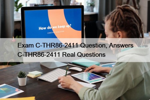Exam C-THR86-2411 Question, Answers C-THR86-2411 Real Questions